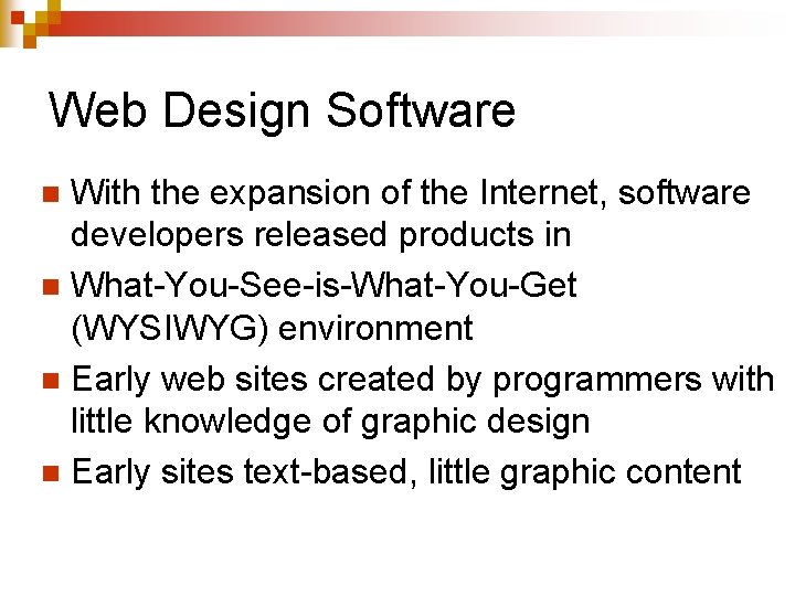 Web Design Software With the expansion of the Internet, software developers released products in