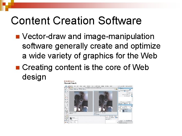 Content Creation Software Vector-draw and image-manipulation software generally create and optimize a wide variety
