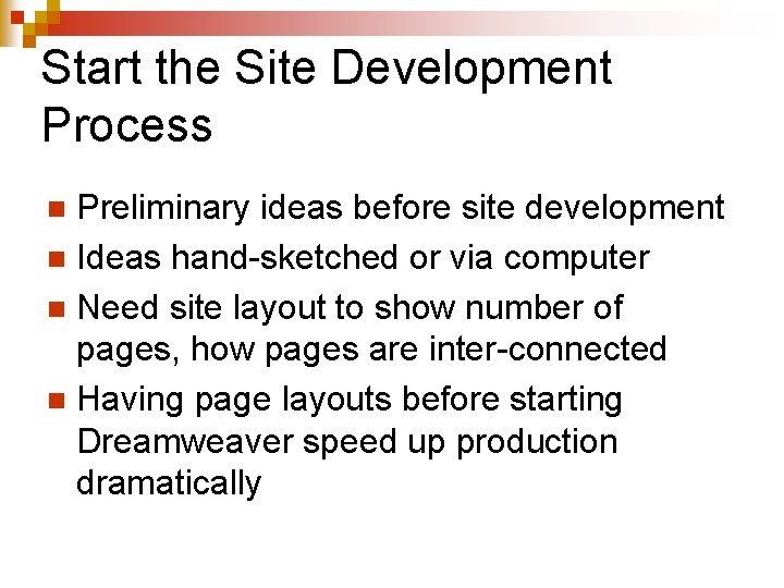 Start the Site Development Process Preliminary ideas before site development n Ideas hand-sketched or
