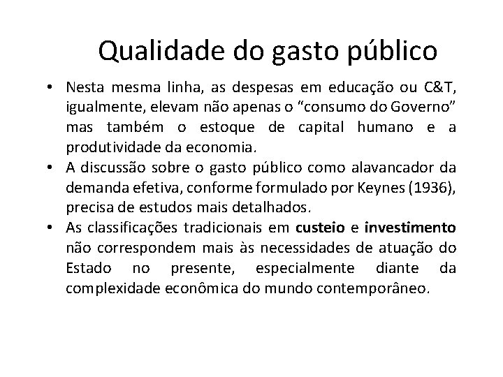 Qualidade do gasto público • Nesta mesma linha, as despesas em educação ou C&T,