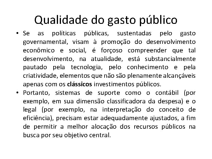 Qualidade do gasto público • Se as políticas públicas, sustentadas pelo gasto governamental, visam