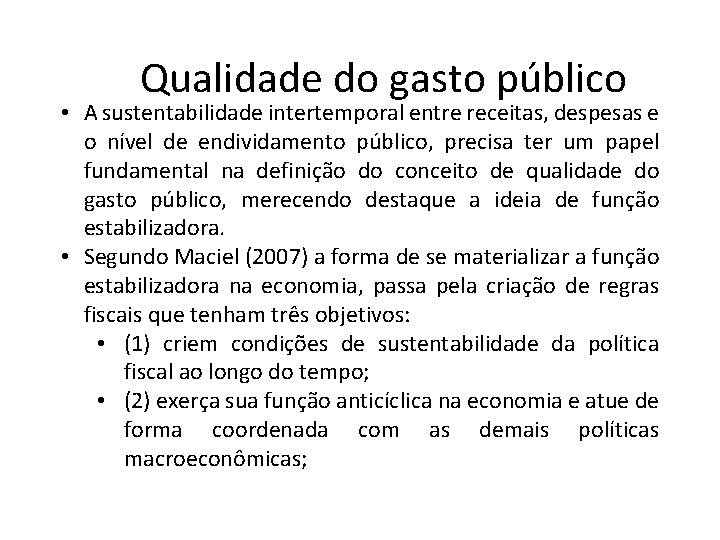 Qualidade do gasto público • A sustentabilidade intertemporal entre receitas, despesas e o nível