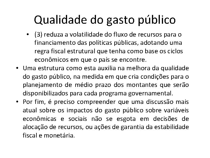 Qualidade do gasto público • (3) reduza a volatilidade do fluxo de recursos para