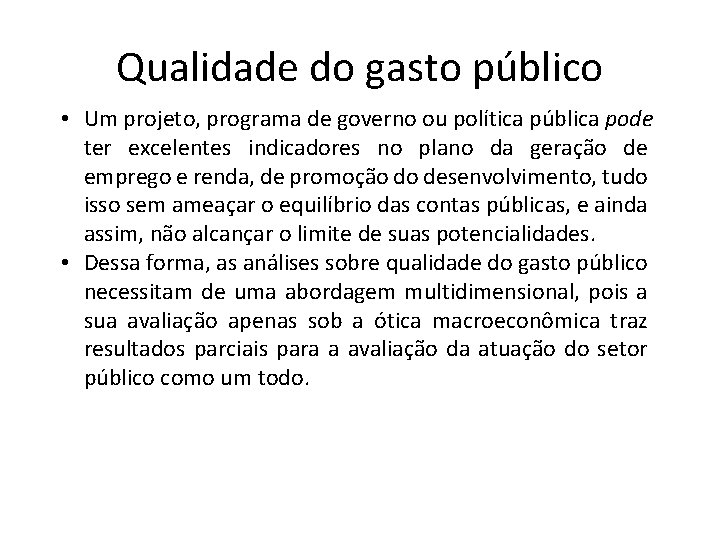 Qualidade do gasto público • Um projeto, programa de governo ou política pública pode