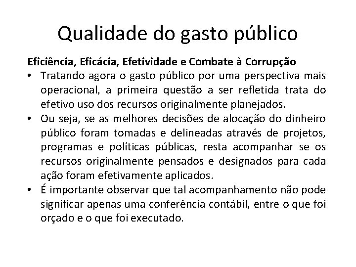 Qualidade do gasto público Eficiência, Eficácia, Efetividade e Combate à Corrupção • Tratando agora