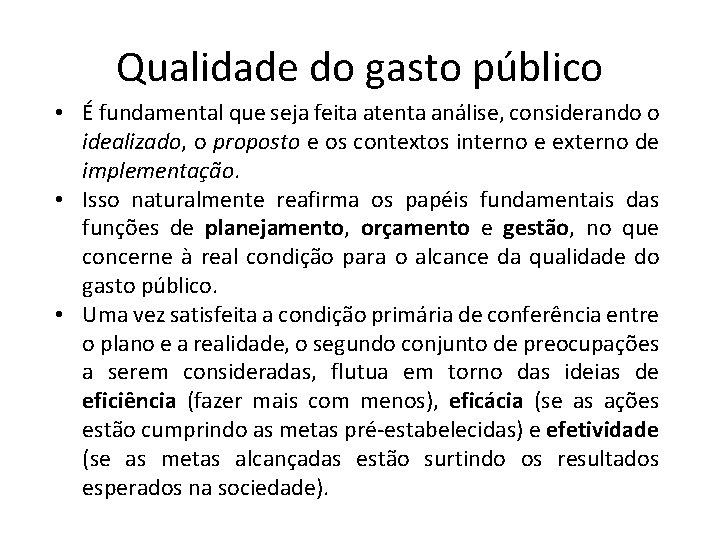 Qualidade do gasto público • É fundamental que seja feita atenta análise, considerando o