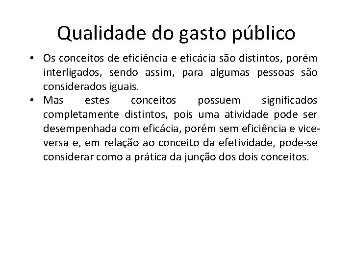 Qualidade do gasto público • Os conceitos de eficiência e eficácia são distintos, porém