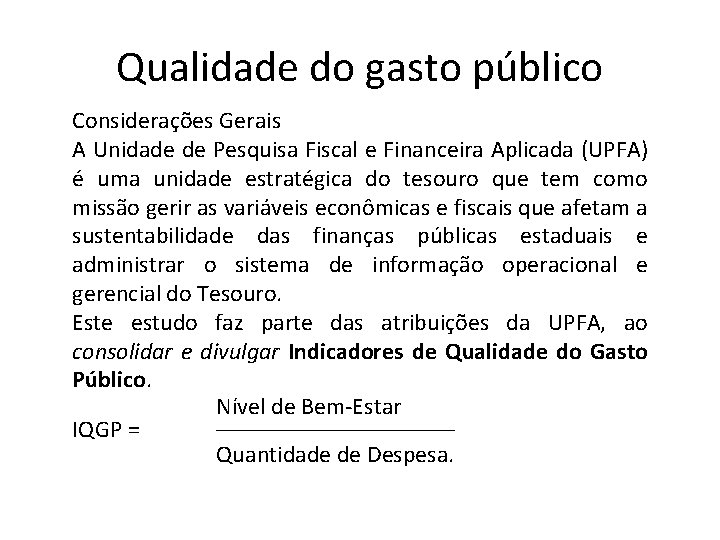 Qualidade do gasto público Considerações Gerais A Unidade de Pesquisa Fiscal e Financeira Aplicada