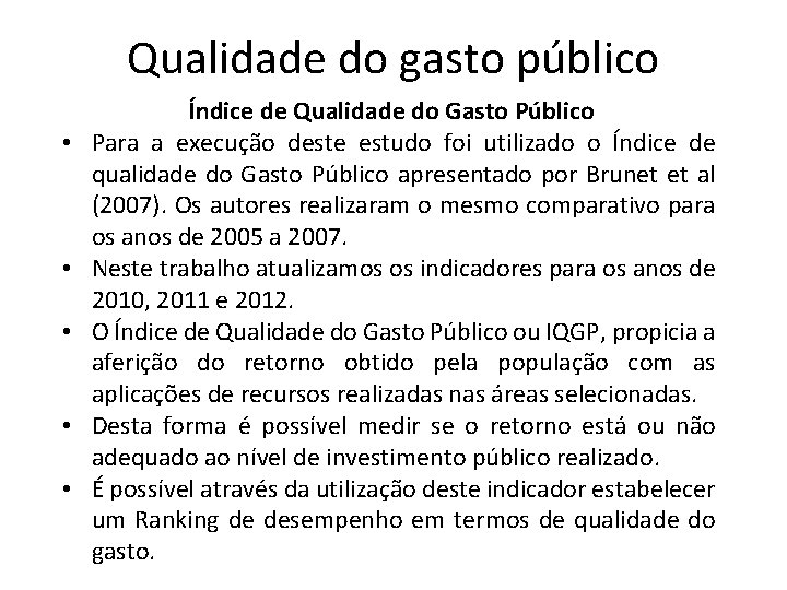 Qualidade do gasto público • • • Índice de Qualidade do Gasto Público Para