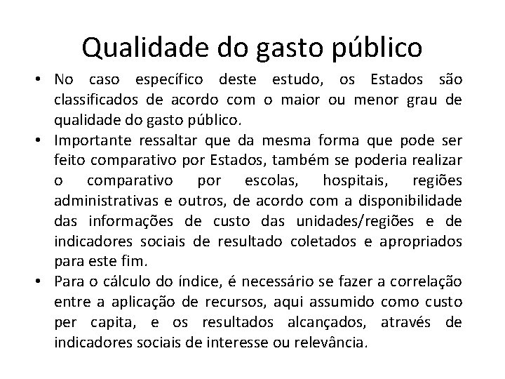 Qualidade do gasto público • No caso específico deste estudo, os Estados são classificados