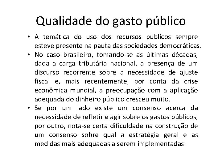 Qualidade do gasto público • A temática do uso dos recursos públicos sempre esteve