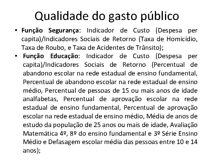 Qualidade do gasto público • Função Segurança: Indicador de Custo (Despesa per capita)/Indicadores Sociais