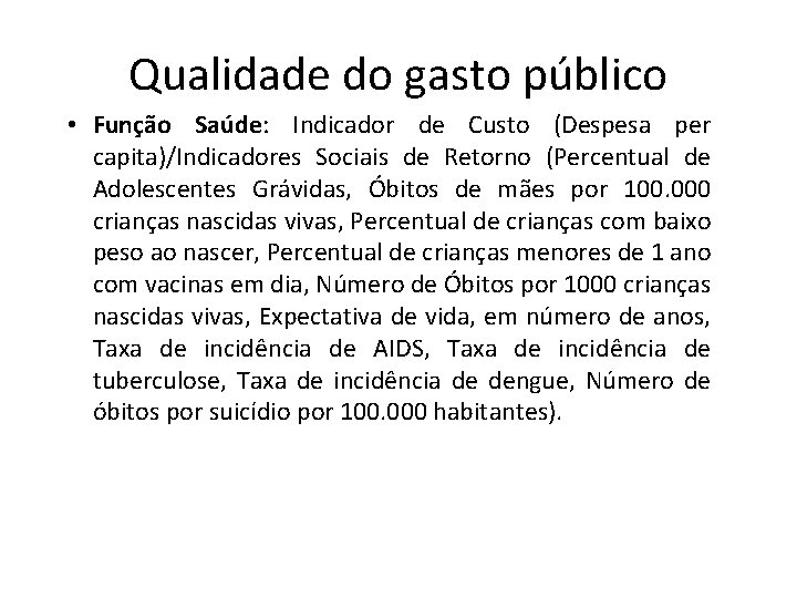 Qualidade do gasto público • Função Saúde: Indicador de Custo (Despesa per capita)/Indicadores Sociais