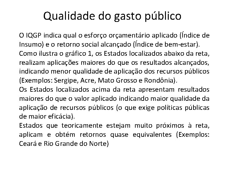 Qualidade do gasto público O IQGP indica qual o esforço orçamentário aplicado (Índice de