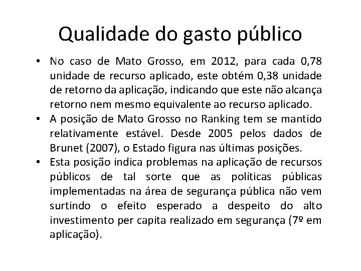 Qualidade do gasto público • No caso de Mato Grosso, em 2012, para cada