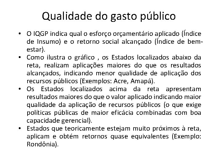 Qualidade do gasto público • O IQGP indica qual o esforço orçamentário aplicado (Índice