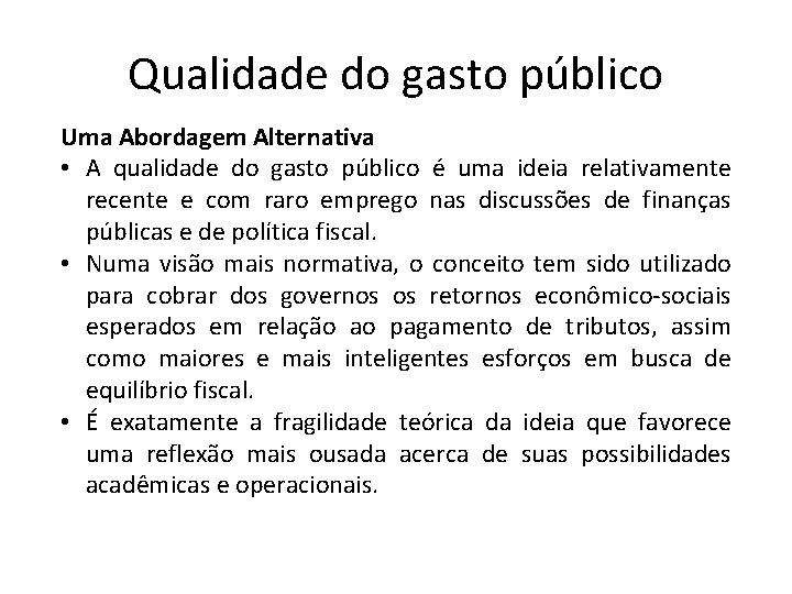 Qualidade do gasto público Uma Abordagem Alternativa • A qualidade do gasto público é