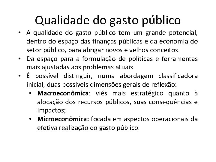 Qualidade do gasto público • A qualidade do gasto público tem um grande potencial,