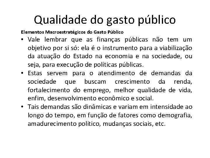 Qualidade do gasto público Elementos Macroestratégicos do Gasto Público • Vale lembrar que as