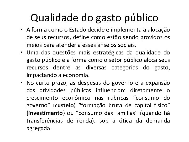 Qualidade do gasto público • A forma como o Estado decide e implementa a