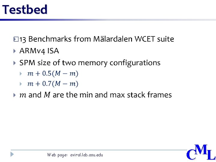 Testbed � Web page: aviral. lab. asu. edu M C L 