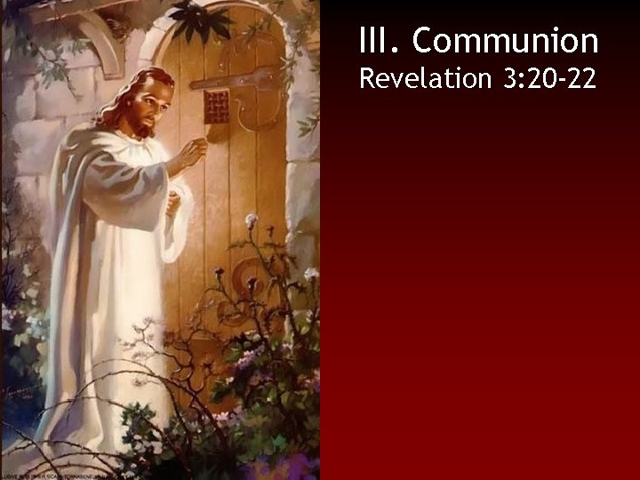 III. Communion Revelation 3: 20 -22 