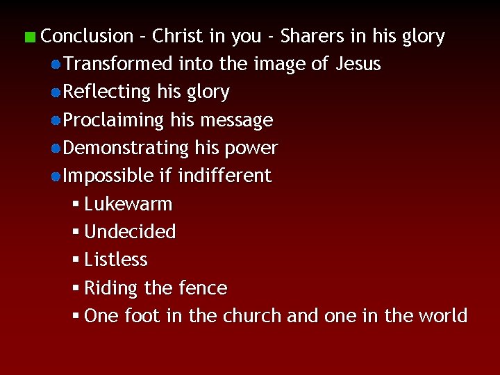 Conclusion – Christ in you - Sharers in his glory Transformed into the image