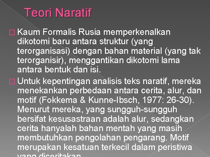 Teori Naratif � Kaum Formalis Rusia memperkenalkan dikotomi baru antara struktur (yang terorganisasi) dengan