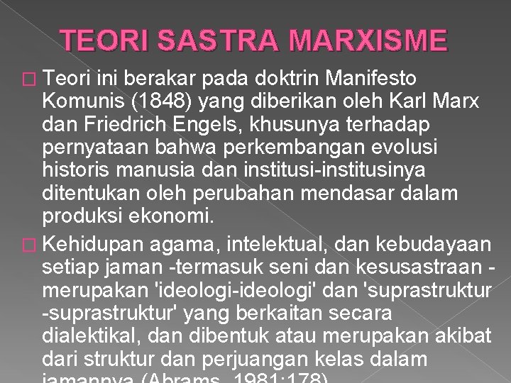 TEORI SASTRA MARXISME � Teori ini berakar pada doktrin Manifesto Komunis (1848) yang diberikan