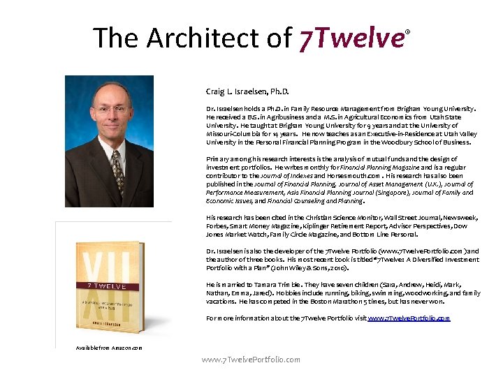 The Architect of 7 Twelve ® Craig L. Israelsen, Ph. D. Dr. Israelsen holds