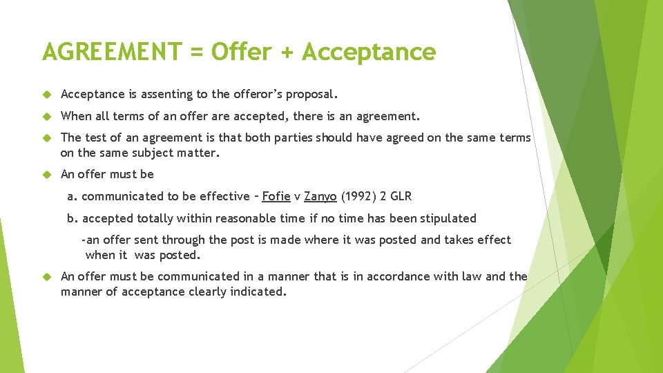 AGREEMENT = Offer + Acceptance is assenting to the offeror’s proposal. When all terms