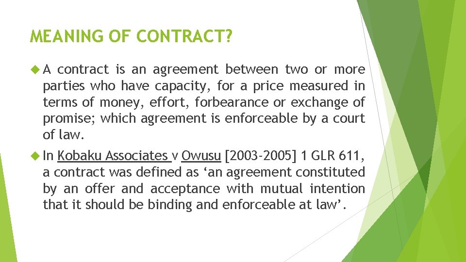 MEANING OF CONTRACT? A contract is an agreement between two or more parties who