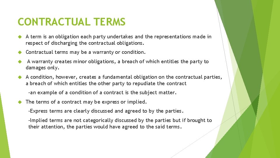 CONTRACTUAL TERMS A term is an obligation each party undertakes and the representations made