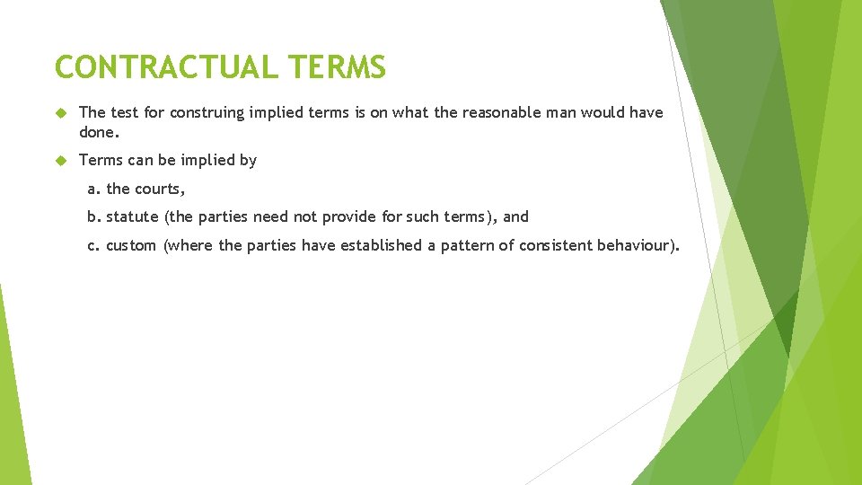 CONTRACTUAL TERMS The test for construing implied terms is on what the reasonable man