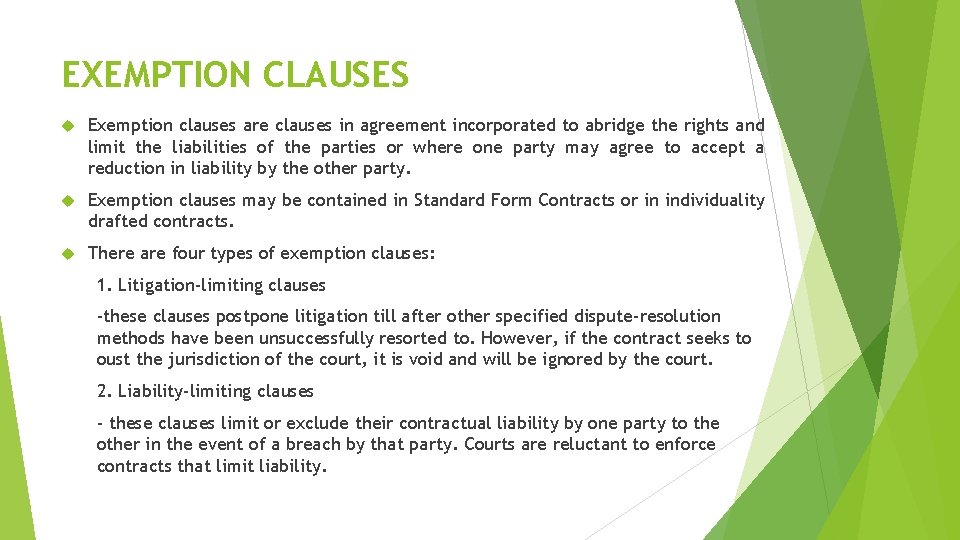 EXEMPTION CLAUSES Exemption clauses are clauses in agreement incorporated to abridge the rights and