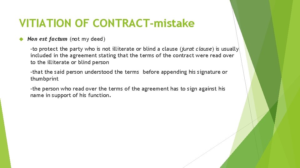 VITIATION OF CONTRACT-mistake Non est factum (not my deed) -to protect the party who