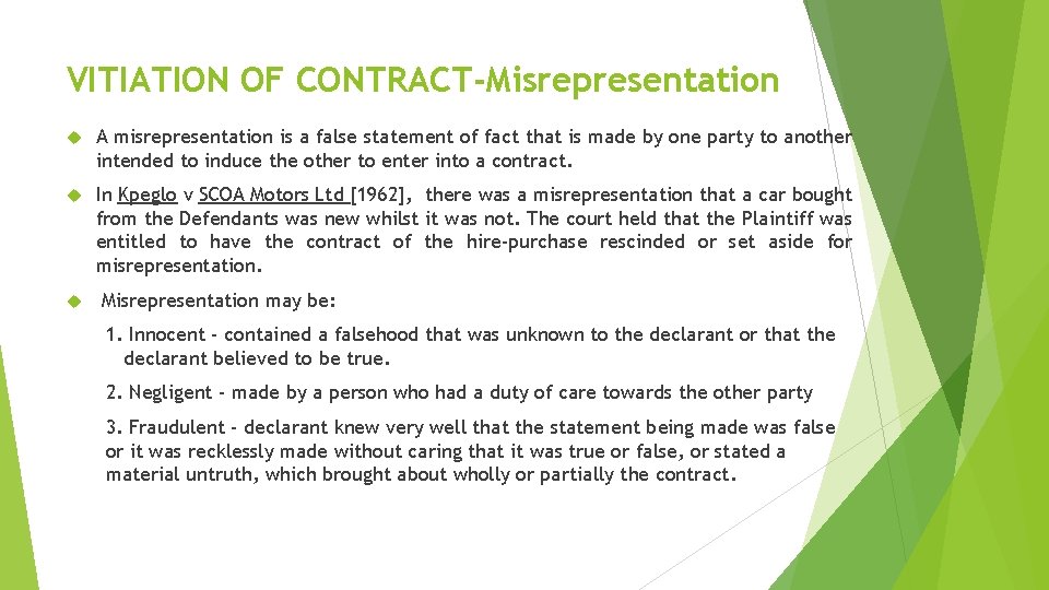 VITIATION OF CONTRACT-Misrepresentation A misrepresentation is a false statement of fact that is made