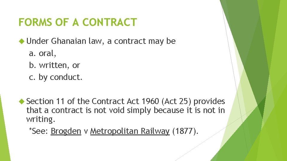 FORMS OF A CONTRACT Under Ghanaian law, a contract may be a. oral, b.