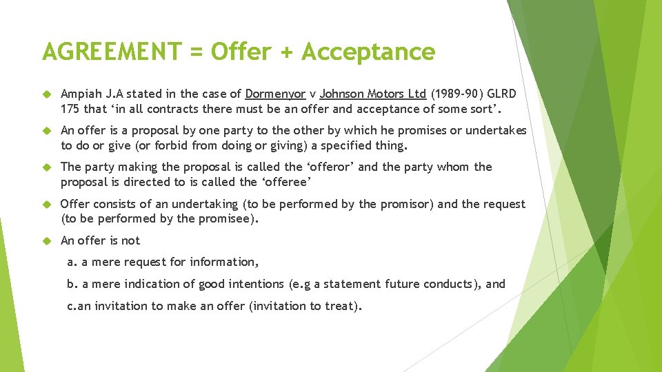 AGREEMENT = Offer + Acceptance Ampiah J. A stated in the case of Dormenyor