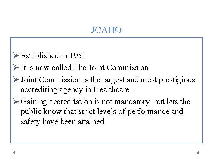 JCAHO Ø Established in 1951 Ø It is now called The Joint Commission. Ø