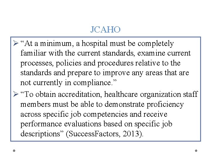 JCAHO Ø “At a minimum, a hospital must be completely familiar with the current