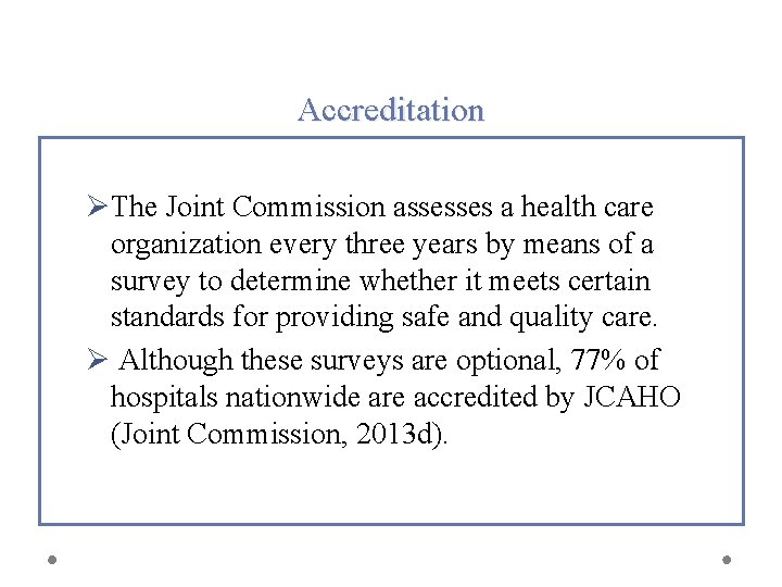 Accreditation ØThe Joint Commission assesses a health care organization every three years by means