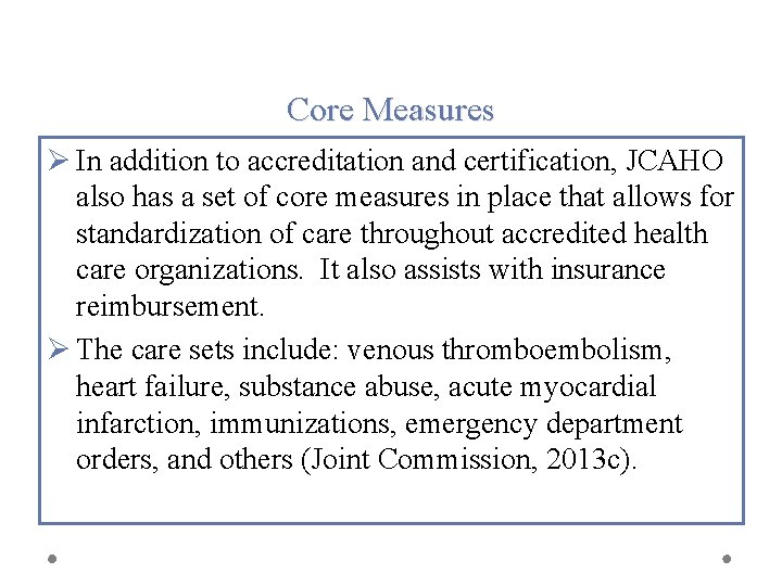 Core Measures Ø In addition to accreditation and certification, JCAHO also has a set