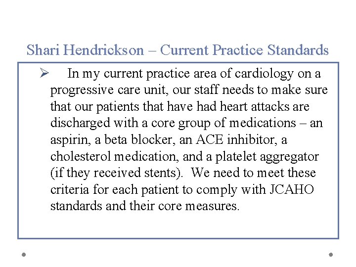 Shari Hendrickson – Current Practice Standards Ø In my current practice area of cardiology
