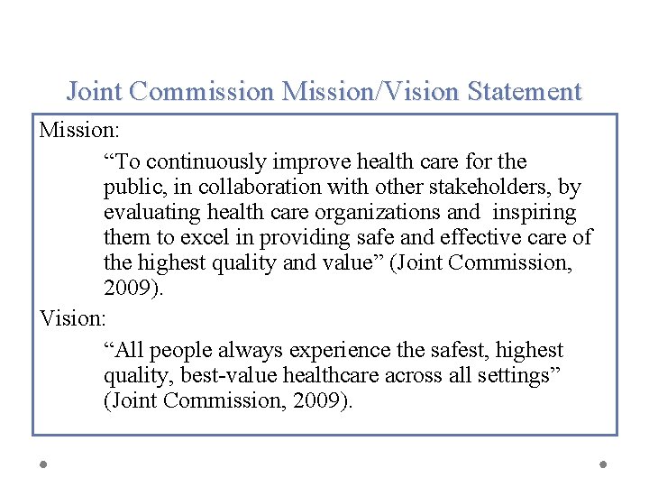 Joint Commission Mission/Vision Statement Mission: “To continuously improve health care for the public, in