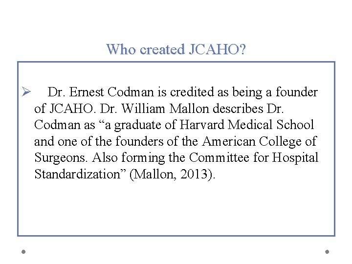Who created JCAHO? Ø Dr. Ernest Codman is credited as being a founder of