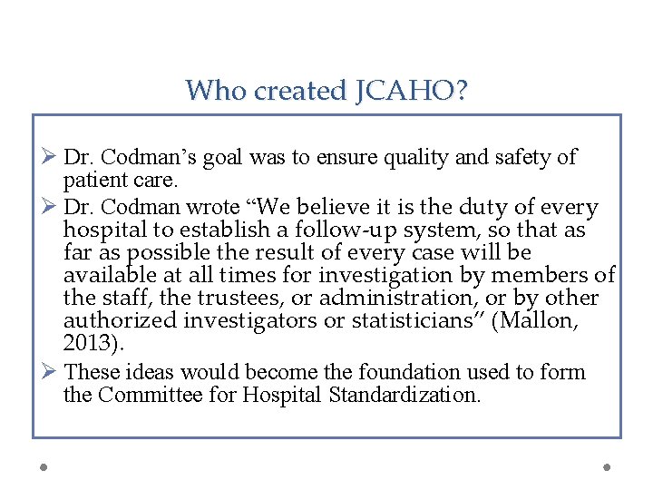 Who created JCAHO? Ø Dr. Codman’s goal was to ensure quality and safety of