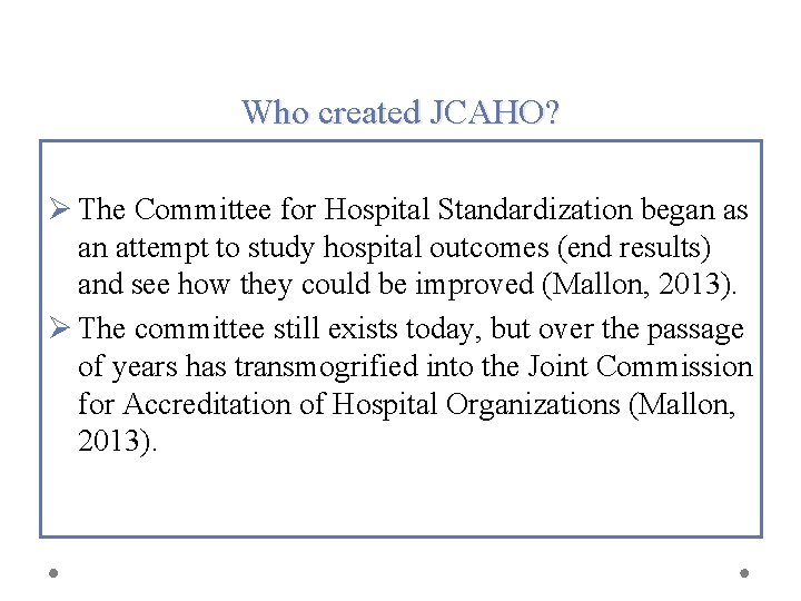 Who created JCAHO? Ø The Committee for Hospital Standardization began as an attempt to