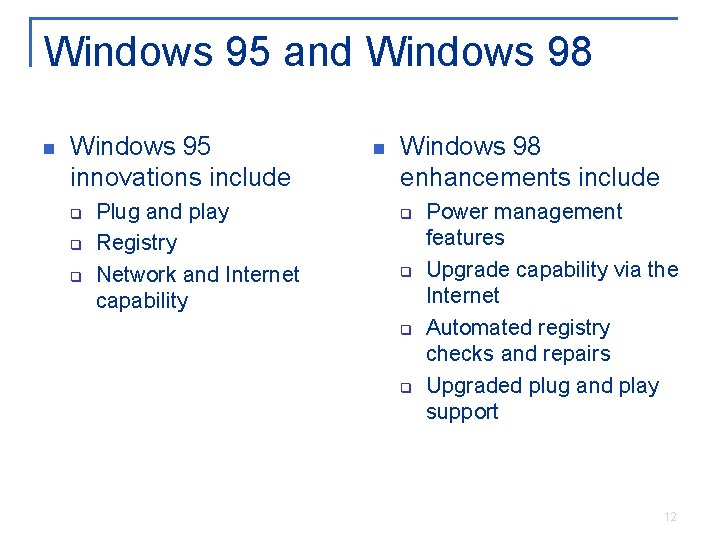 Windows 95 and Windows 98 n Windows 95 innovations include q q q Plug Windows 95 and Windows 98 n Windows 95 innovations include q q q Plug