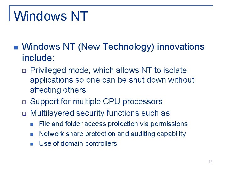 Windows NT n Windows NT (New Technology) innovations include: q q q Privileged mode, Windows NT n Windows NT (New Technology) innovations include: q q q Privileged mode,